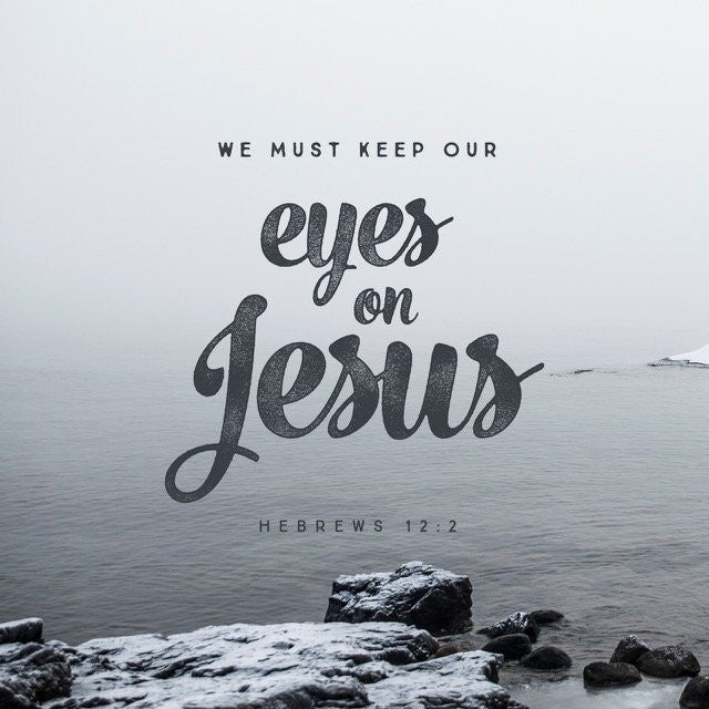 We Must Keep Our Eyes On Jesus