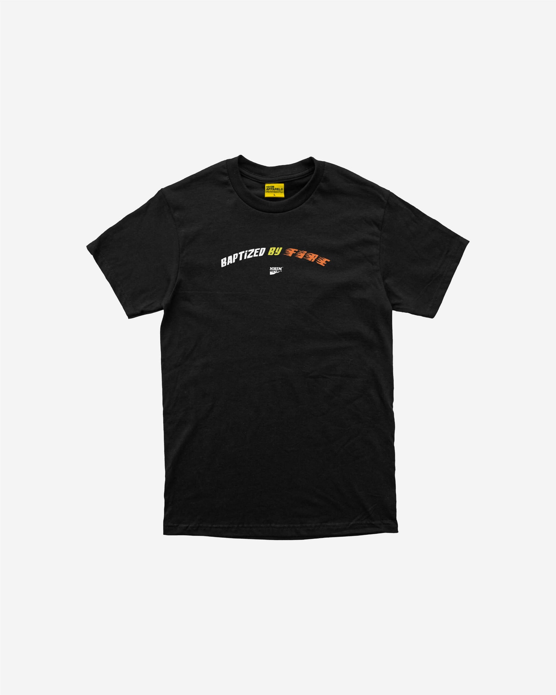 Baptized by Fire Tee NHIM Apparel