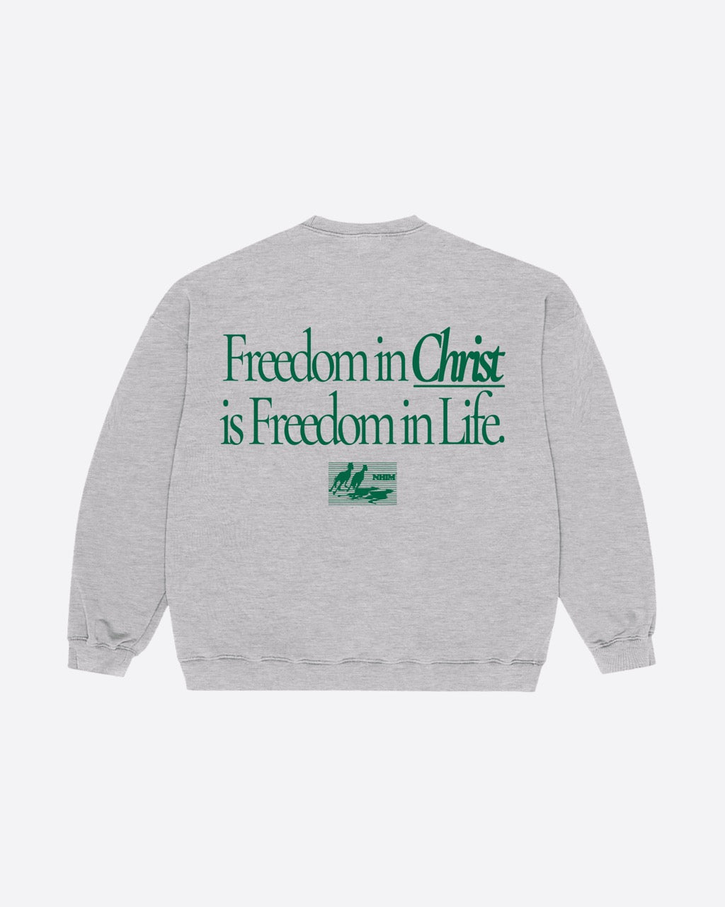 Freedom in Christ is freedom in life grey crew by NHIM Apparel