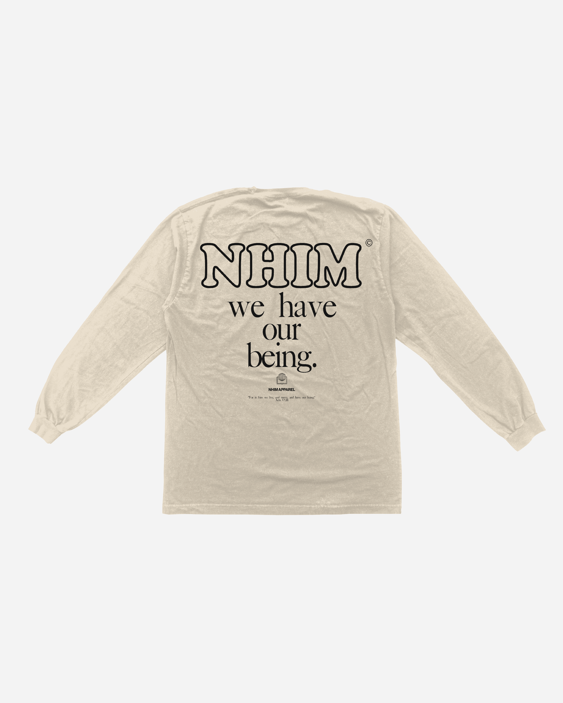 NHIM We have our being long sleeve shirt in sand. Mock picture. by NHIM Apparel Christian Clothing Brand. The name "NHIM" comes from Acts 17:28: “For in Him we live and move and have our being".