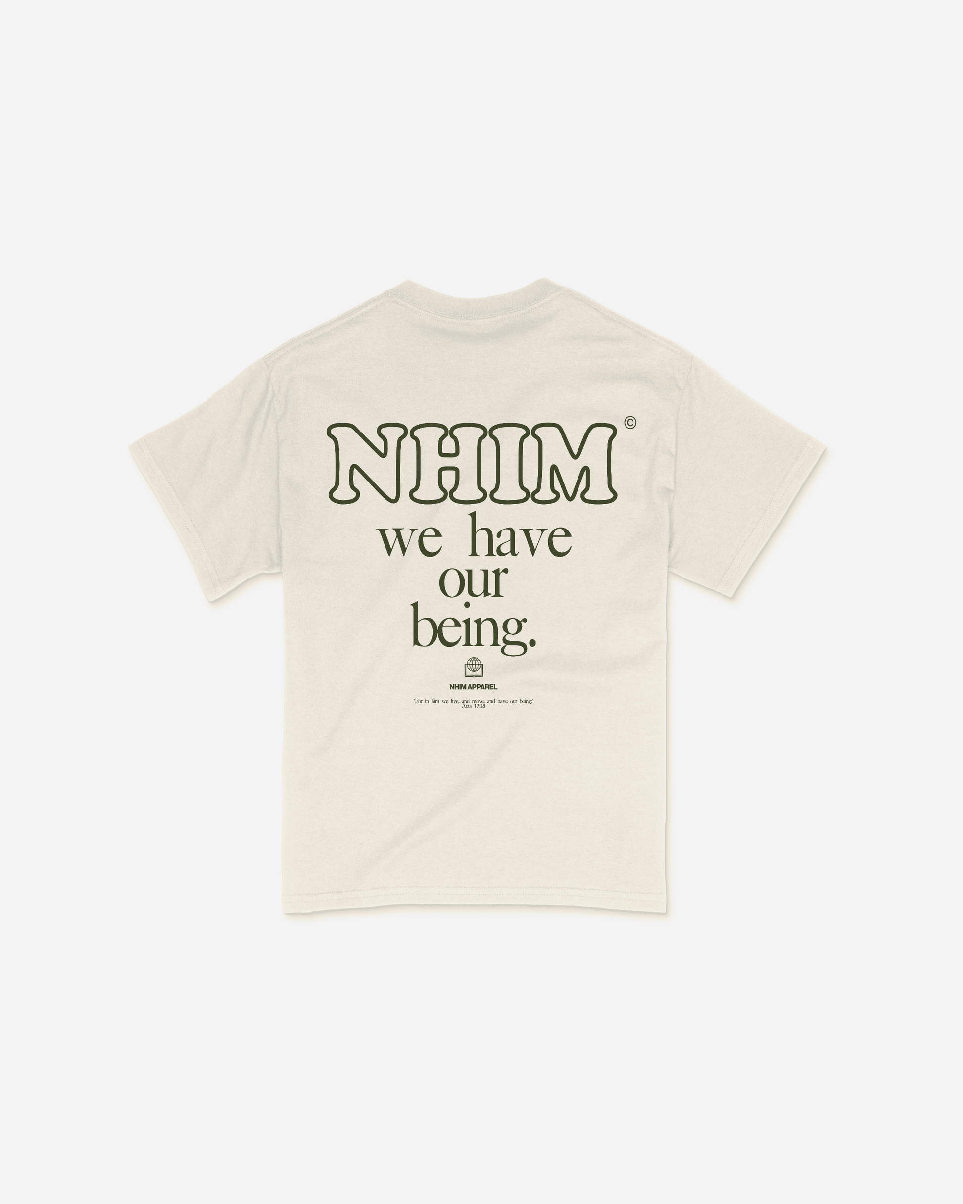 NHIM We have our being natural shirt by NHIM apparel christian clothing brand The name "NHIM" comes from Acts 17:28: “For in Him we live and move and have our being". A collection inspired by our beginnings. Made in the USA