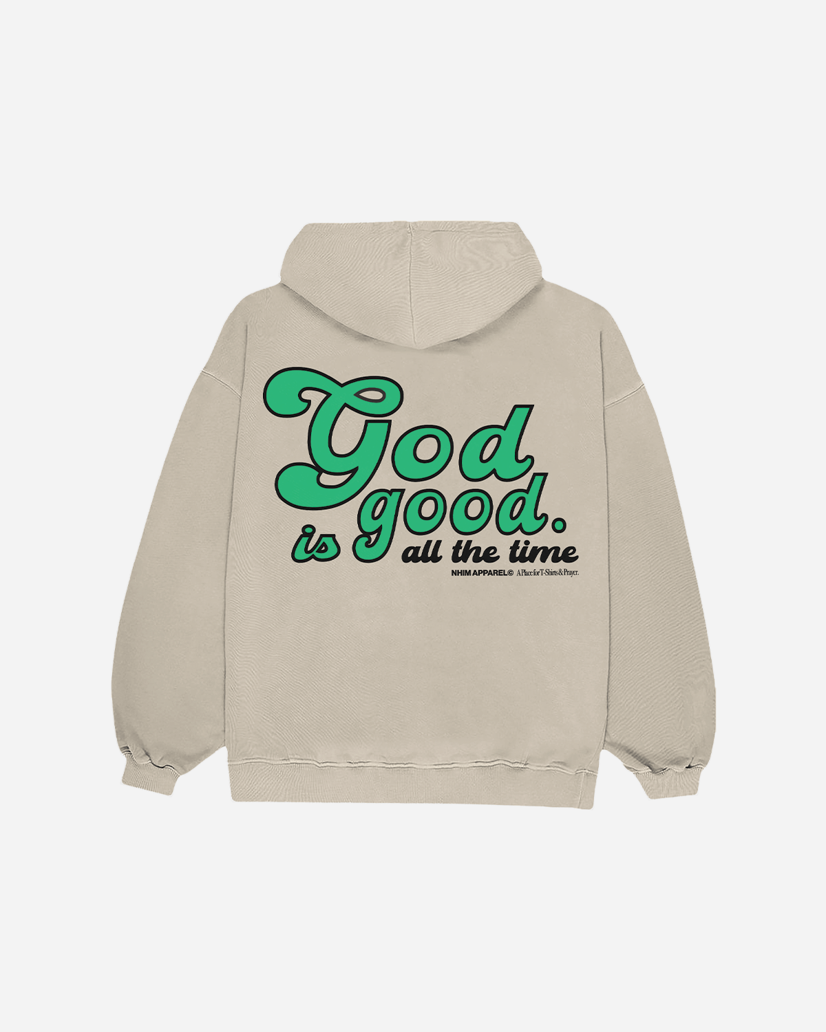 GOD IS GOOD all the time sand colored hooded sweatshirt by NHIM APPAREL Christian clothing company