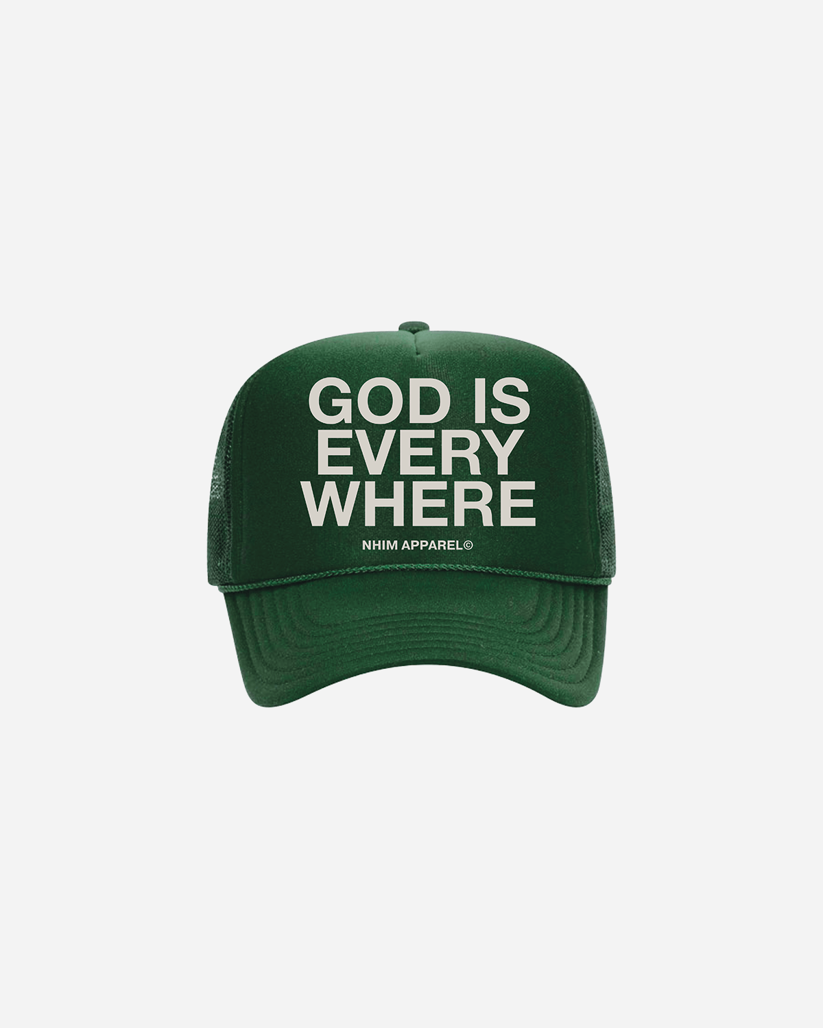 GOD IS EVERYWHERE Trucker Hat (DARK GREEN), white writing on green hat, white background. NHIM APPAREL