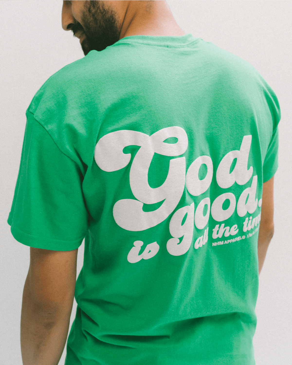 God is Good! God is good all the time Christian t-shirt green. puff print. Nhim Apparel Christian clothing company, a place for t-shirts and prayer. Made in USA.